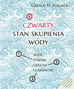 Czwarty stan skupienia wody - Gerald Pollack - Technika - miniaturka - grafika 1