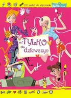 Książki edukacyjne - Tylko dla dziewczyn. 250 zadań do wykonania z moimi koleżankami - miniaturka - grafika 1