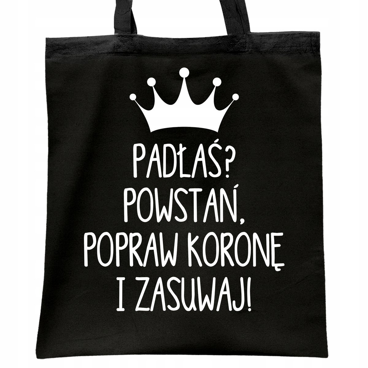 Torba bawełniana czarna na zakupy Padłaś Powstań Popraw Koronę I Zasuwaj