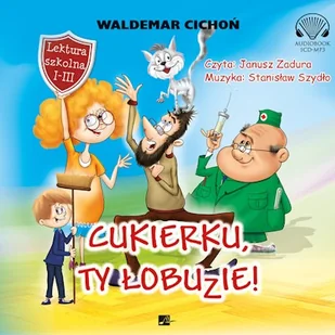 Cukierku, ty łobuzie! Waldemar Cichoń - Audiobooki - lektury Cukierku, ty łobuzie! Waldemar Cichoń - Audiobooki - lektury - miniaturka - grafika 1