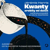 Audiobooki - literatura faktu - Kwanty zrobiły mi dzień, czyli prosty przewodnik po naturze wszechświata - miniaturka - grafika 1