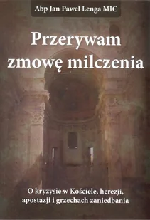 Wydawnictwo Św.Tomasza Przerywam zmowę milczenia Jan Paweł Lenga - Religia i religioznawstwo - miniaturka - grafika 2