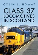 Pozostałe książki - Class 37 Locomotives in Scotland - miniaturka - grafika 1