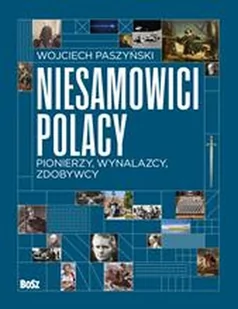 Niesamowici Polacy. Pionierzy, wynalazcy, zdobywcy. - Pamiętniki, dzienniki, listy - miniaturka - grafika 1