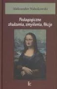 Podręczniki dla szkół wyższych - Pedagogiczne złudzenia zmyślenia fikcje - miniaturka - grafika 1