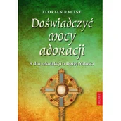 Religia i religioznawstwo - Doświadczyć Mocy Adoracji 9 Dni Rekolekcji O Bożej Miłości Florian Racine - miniaturka - grafika 1