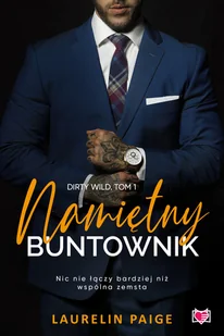 Niegrzeczne Ksiazki Namietny buntownik. Dirty wild. Tom 1 LIT-49584 - Romanse - miniaturka - grafika 1