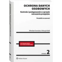 Wolters Kluwer Ochrona danych osobowych Kontrola i postępowanie w sprawie naruszenia przepisów. Poradnik ze wzorami - Prawo - miniaturka - grafika 1