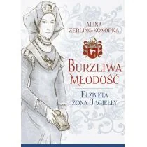 BURZLIWA MŁODOŚĆ ELŻBIETA ŻONA JAGIEŁŁY Alina Zerling Konopka - Klasyka - miniaturka - grafika 4