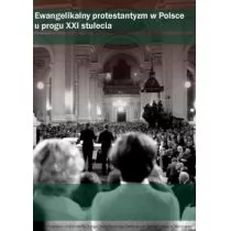 Tadeusz Zieliński (red.) Ewangelikalny protestantyzm w Polsce XXI wieku - Podręczniki dla szkół wyższych - miniaturka - grafika 1