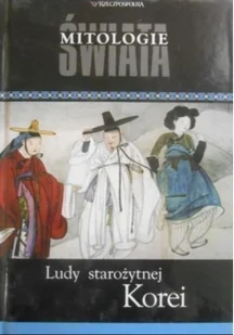 Mitologie Świata Ludy starożytnej Korei Używana - Religia i religioznawstwo Mitologie Świata Ludy starożytnej Korei Używana - Religia i religioznawstwo - miniaturka - grafika 2