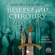 Audiobooki - historia - Bolesław Chrobry. Szło nowe Antoni Gołubiew - miniaturka - grafika 1