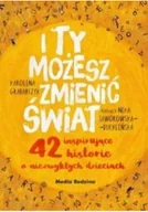Powieści i opowiadania - I ty możesz zmienić świat Karolina Grabarczyk - miniaturka - grafika 1