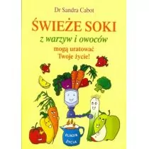 Mada Świeże soki z warzyw i owoców mogą uratować Twoje życie - Sandra Cabot - Zdrowie - poradniki - miniaturka - grafika 1