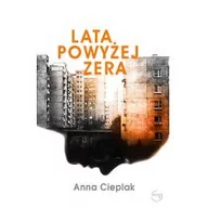 Powieści - CIEPLAK ANNA Lata powyżej zera - miniaturka - grafika 1