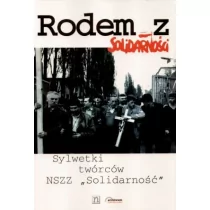 Niezależna Oficyna Wydawnicza Ryszard Żelichowski "Rodem z Solidarności - sylwetki twórców NSZZ "Solidarność"