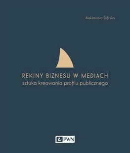 Rekiny biznesu w mediach - Aleksandra Ślifirska - Biznes - miniaturka - grafika 1