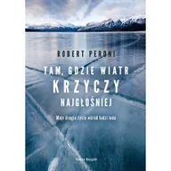 Felietony i reportaże - Świat Książki Tam gdzie wiatr krzyczy najgłośniej - Robert Peroni - miniaturka - grafika 1