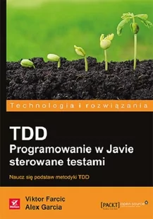 Helion TDD Programowanie w Javie sterowane testami - Farcic Viktor, Garcia Alex - Książki o programowaniu - miniaturka - grafika 1