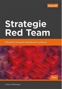 Strategie Red Team. Ofensywne testowanie zabezpieczeń w praktyce - Bezpieczeństwo - miniaturka - grafika 2