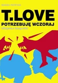 Książki o kulturze i sztuce - T.Love Potrzebuję Wczoraj - miniaturka - grafika 1