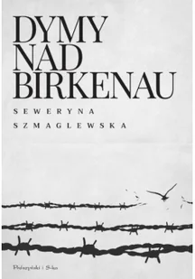 Seweryna Szmaglewska Dymy nad Birkenau BLACK WEEKEND > 50% na drugi towar Książki | Muzyka | Filmy Sprawdź szczegóły promocji> - Biografie i autobiografie - miniaturka - grafika 2