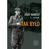 Historia świata - Tak było Wspomnienia partyzanta 3 i 5 Wileńskiej Brygady AK Józef Bandzo - miniaturka - grafika 1