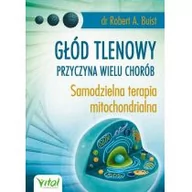 Zdrowie - poradniki - Vital Głód tlenowy. Przyczyna wielu chorób - ROBERT A. BUIST - miniaturka - grafika 1