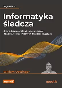 Informatyka śledcza. Gromadzenie, analiza i zabezpieczanie dowodów elektronicznych dla początkujących - E-booki - informatyka Informatyka śledcza. Gromadzenie, analiza i zabezpieczanie dowodów elektronicznych dla początkujących - E-booki - informatyka - miniaturka - grafika 1