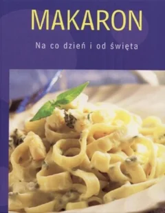Makaron. Na Co Dzień i Od Święta - Książki kucharskie - miniaturka - grafika 1