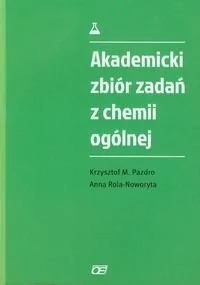 Akademicki zbiór zadań z chemii ogólnej - Krzysztof Pazdro, Anna Rola-Noworyta