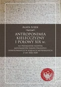 Filologia i językoznawstwo - Księgarnia Akademicka Antroponimia Kielecczyzny I połowy XIX w. na przykładzie nazwisk mieszkańców parafii Daleszyce odnotowanych w księgach metrykalnych z lat 1826-1830 Agata Łojek - miniaturka - grafika 1