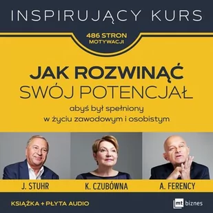 Jak Rozwinąć Swój Potencjał Abyś Był Spełniony W Życiu Zawodowym I Osobistym Inspirujący Kurs 486 Stron Motywacji Czubówna Ferency Stuhr + Cd Praca zbiorowa Dostawa Gratis szczegóły zobacz w skle - Poradniki hobbystyczne - miniaturka - grafika 1