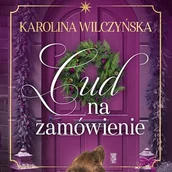 Audiobooki - literatura popularnonaukowa - Cud na zamówienie Karolina Wilczyńska - miniaturka - grafika 1
