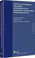 Prawo - Pozycja ustrojowa organów wykonawczych jednostek samorządu terytorialnego Mirosław Stec - miniaturka - grafika 1