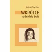 Eseje - Stowarzyszenie Pisarzy Polskich Wkrótce nadejdzie świt - Andrzej Chąciński - miniaturka - grafika 1