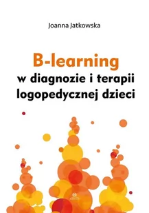 B-learning w diagnozie i terapii logopedycznej dzieci Joanna Jatkowska - Książki edukacyjne - miniaturka - grafika 2