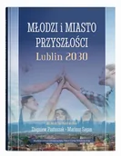 Podręczniki dla szkół wyższych - Młodzi i miasto przyszłości. Lublin 2030 - książka - miniaturka - grafika 1