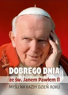Dobrego dnia ze św. Janem Pawłem II - Religia i religioznawstwo - miniaturka - grafika 1