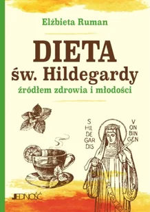 Dieta św. Hildegardy źródłem zdrowia i młodości - Elżbieta Ruman - Książki kucharskie - miniaturka - grafika 1