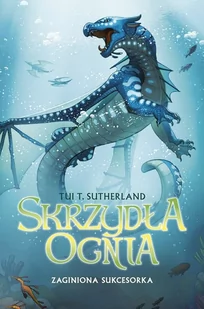 MAG Tui T. Sutherland Zaginiona sukcesorka. Księga 2 Sagi Skrzydła ognia - Fantasy - miniaturka - grafika 1