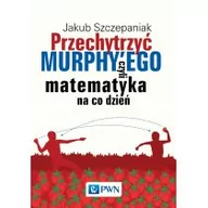 Matematyka - Przechytrzyć MURPHY`EGO czyli matematyka na co dzień - miniaturka - grafika 1