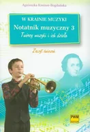 Podręczniki dla szkół podstawowych - Polskie Wydawnictwo Muzyczne Agnieszka Kreiner-Bogdańska W krainie muzyki Notatnik muzyczny 3 Twórcy muzyki i ich dzieła - miniaturka - grafika 1