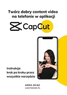 E-booki - biznes i ekonomia - Twórz dobry content video na telefonie w aplikacji Cap Cut - miniaturka - grafika 1