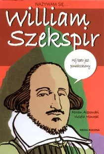 Media Rodzina Nazywam się  William Szekspir - Alexandri Ferran, Monreal Violeta - Baśnie, bajki, legendy - miniaturka - grafika 1