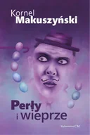 Proza - Perły i wieprze - Kornel Makuszyński - miniaturka - grafika 1
