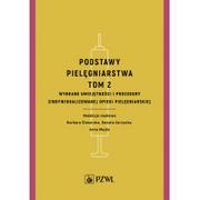 Książki medyczne - Podstawy pielęgniarstwa Tom 2 Wybrane umiejętności i procedury opieki pielęgniarskiej - miniaturka - grafika 1