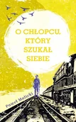 Literatura obyczajowa - O chłopcu, który szukał siebie - Paweł Malicki - miniaturka - grafika 1