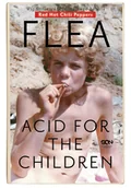 Biografie i autobiografie - Flea. Acid for the Children. Wspomnienia legendarnego basisty Red Hot Chili Peppers - miniaturka - grafika 1