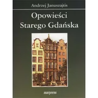 Albumy krajoznawcze - MARPRESS Opowieści Starego Gdańska Andrzej Januszajtis - miniaturka - grafika 1